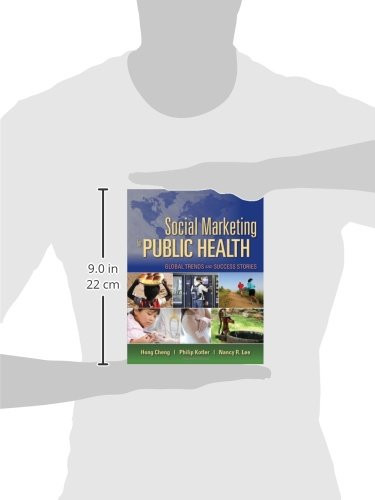 Social Marketing for Public Health: Global Trends and Success Stories: Global Trends and Success Stories Illustrated Edition